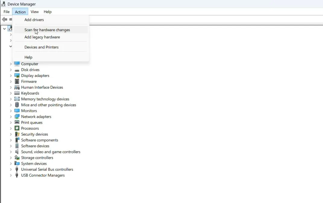 Click 'Action' in the Device Manager menu bar and Select 'Scan for hardware changes'