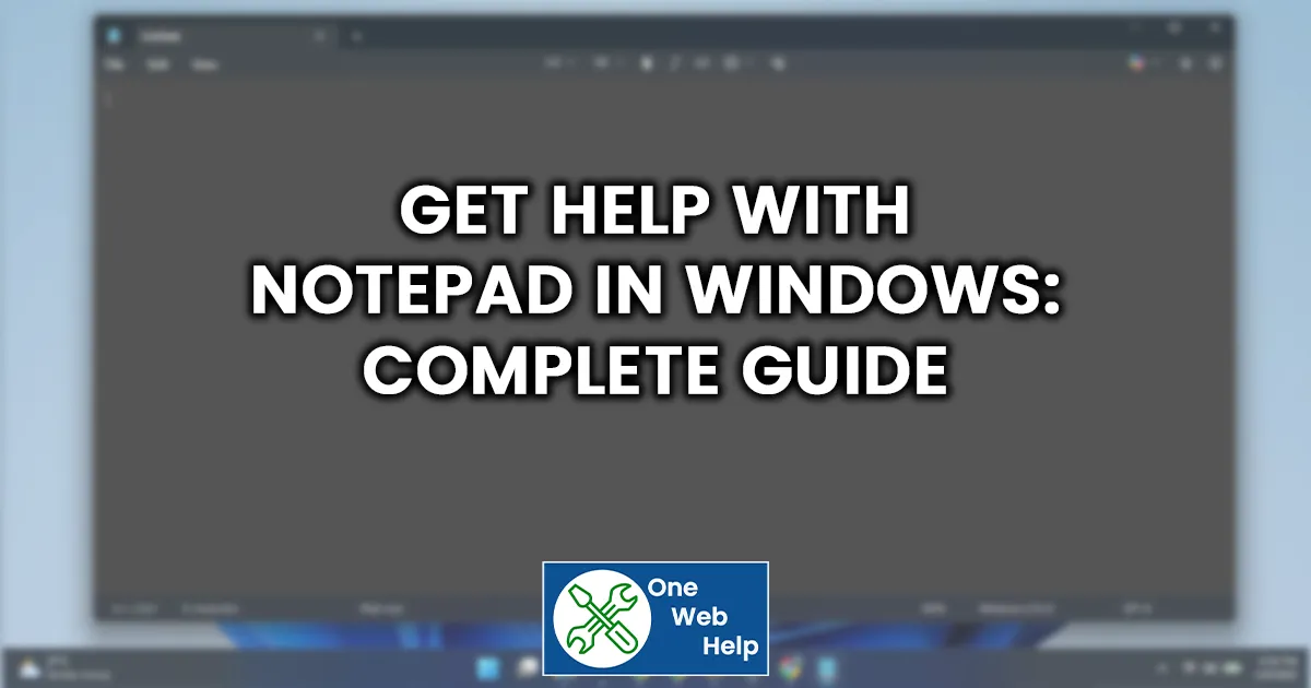 Get Help with Notepad in Windows – Complete Guide