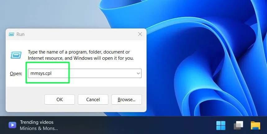 Press Windows + R to open the Run dialog then Type ‘mmsys.cpl’ and press Enter