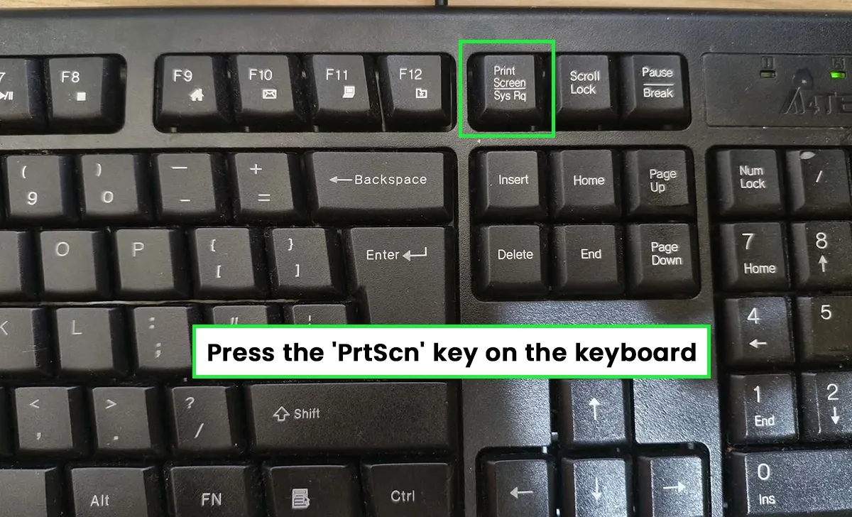 Press the ‘PrtScn’ key on the keyboard